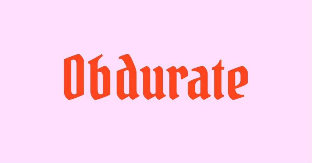 Obdurate means